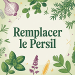 Par quoi remplacer le persil illustration herbes alternatives cuisine